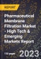 2023 Global Forecast for Pharmaceutical Membrane Filtration Market (2024-2029 Outlook) - High Tech & Emerging Markets Report - Product Thumbnail Image