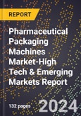 2024 Global Forecast for Pharmaceutical Packaging Machines Market (2025-2030 Outlook)-High Tech & Emerging Markets Report- Product Image