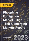 2023 Global Forecast for Phosphine Fumigation Market (2024-2029 Outlook) - High Tech & Emerging Markets Report- Product Image