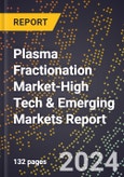 2024 Global Forecast for Plasma Fractionation Market (2025-2030 Outlook)-High Tech & Emerging Markets Report- Product Image