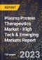 2023 Global Forecast for Plasma Protein Therapeutics Market (2024-2029 Outlook) - High Tech & Emerging Markets Report - Product Thumbnail Image