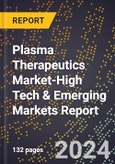 2024 Global Forecast for Plasma Therapeutics Market (2025-2030 Outlook)-High Tech & Emerging Markets Report- Product Image