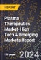 2024 Global Forecast for Plasma Therapeutics Market (2025-2030 Outlook)-High Tech & Emerging Markets Report - Product Image