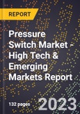 2023 Global Forecast for Pressure Switch Market (2024-2029 Outlook) - High Tech & Emerging Markets Report- Product Image