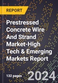 2024 Global Forecast for Prestressed Concrete Wire And Strand Market (2025-2030 Outlook)-High Tech & Emerging Markets Report- Product Image