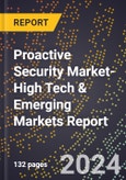 2024 Global Forecast for Proactive Security Market (2025-2030 Outlook)-High Tech & Emerging Markets Report- Product Image