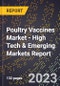 2023 Global Forecast for Poultry Vaccines Market (2024-2029 Outlook) - High Tech & Emerging Markets Report - Product Image