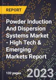 2023 Global Forecast for Powder Induction And Dispersion Systems Market (2024-2029 Outlook) - High Tech & Emerging Markets Report- Product Image