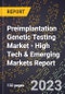 2023 Global Forecast for Preimplantation Genetic Testing Market (2024-2029 Outlook) - High Tech & Emerging Markets Report - Product Thumbnail Image