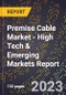 2023 Global Forecast for Premise Cable Market (2024-2029 Outlook) - High Tech & Emerging Markets Report - Product Thumbnail Image