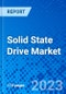 Solid State Drive Market, By SSD Interface, By Application, and By Geography - Size, Share, Outlook, and Opportunity Analysis, 2023 - 2030 - Product Image