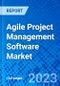 Agile Project Management Software Market, By Deployment Type, By Organization Size, By Application Type, By Features, By Pricing Model, and By Geography - Size, Share, Outlook, and Opportunity Analysis, 2023 - 2030 - Product Image