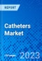 Catheters Market, By Product and By End Use By Geography - Size, Share, Outlook, and Opportunity Analysis, 2023 - 2030 - Product Thumbnail Image