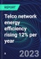 Telco network energy efficiency rising 12% per year - Product Image