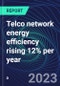 Telco network energy efficiency rising 12% per year - Product Thumbnail Image