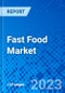 Fast Food Market, By Product Type, By End User, and By Geography - Size, Share, Outlook, and Opportunity Analysis, 2023 - 2030 - Product Image