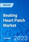 Beating Heart Patch Market, By Material, By Type of Patch, By End Use Industry, and By Geography - Size, Share, Outlook, and Opportunity Analysis, 2023 - 2030 - Product Image