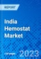 India Hemostat Market, By Product Form, By Product Base, By Application, By End User - Size, Share, Outlook, and Opportunity Analysis, 2023 - 2030 - Product Image