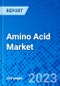 Amino Acid Market, By Source, By Livestock, By Product, By Application, And By Geography (North America, Europe, Asia Pacific, Latin America) - Size, Share, Outlook, and Opportunity Analysis, 2023 - 2030 - Product Thumbnail Image