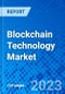 Blockchain Technology Market, By Type, By Application, By Region - Size, Share, Outlook, and Opportunity Analysis, 2023 - 2030 - Product Thumbnail Image