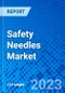 Safety Needles Market, by Product Type, By Application, By Distribution Channel, and by Region - Size, Share, Outlook, and Opportunity Analysis, 2023 - 2030 - Product Image
