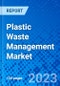 Plastic Waste Management Market, By Service, By Polymer Type, By Source, and By Geography - Size, Share, Outlook, and Opportunity Analysis, 2023 - 2030 - Product Thumbnail Image