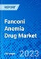 Fanconi Anemia Drug Market, By Drug Type, By Age Group, By Distribution Channel, By Disease Stage, By Research Status, By Patient Setting, and By Geography - Size, Share, Outlook, and Opportunity Analysis, 2023 - 2030 - Product Image