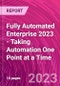 Fully Automated Enterprise 2023 - Taking Automation One Point at a Time - Product Image