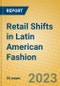 Retail Shifts in Latin American Fashion - Product Image