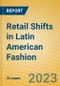 Retail Shifts in Latin American Fashion - Product Thumbnail Image