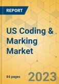 US Coding & Marking Market - Focused Insights 2023-2028- Product Image