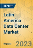 Latin America Data Center Market - Focused Insights 2023-2028- Product Image