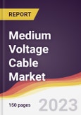 Medium Voltage Cable Market: Trends, Opportunities and Competitive Analysis 2023-2028- Product Image