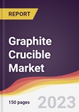 Graphite Crucible Market: Trends, Opportunities and Competitive Analysis 2023-2028- Product Image