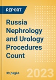 Russia Nephrology and Urology Procedures Count by Segments (Renal Dialysis Procedures, Nephrolithiasis Procedures and Urinary Tract Stenting Procedures) and Forecast to 2030- Product Image