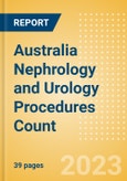 Australia Nephrology and Urology Procedures Count by Segments (Renal Dialysis Procedures, Nephrolithiasis Procedures and Urinary Tract Stenting Procedures) and Forecast to 2030- Product Image