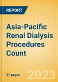 Asia-Pacific Renal Dialysis Procedures Count by Segments (Number of Hemodialysis Procedures and Number of Peritoneal Dialysis Procedures) and Forecast to 2030- Product Image