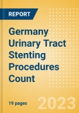 Germany Urinary Tract Stenting Procedures Count by Segments (Prostatic Stenting Procedures, Ureteral Stenting Procedures and Urethral Stenting Procedures) and Forecast to 2030- Product Image
