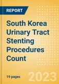 South Korea Urinary Tract Stenting Procedures Count by Segments (Prostatic Stenting Procedures, Ureteral Stenting Procedures and Urethral Stenting Procedures) and Forecast to 2030- Product Image