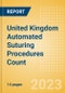 United Kingdom Automated Suturing Procedures Count by Segments (Procedures Performed Using Disposable Automated Sutures) and Forecast to 2030 - Product Thumbnail Image