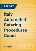 Italy Automated Suturing Procedures Count by Segments (Procedures Performed Using Disposable Automated Sutures) and Forecast to 2030- Product Image