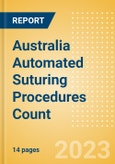 Australia Automated Suturing Procedures Count by Segments (Procedures Performed Using Disposable Automated Sutures) and Forecast to 2030- Product Image