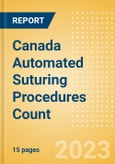 Canada Automated Suturing Procedures Count by Segments (Procedures Performed Using Reusable Automated Sutures and Procedures Performed Using Disposable Automated Sutures) and Forecast to 2030- Product Image