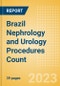 Brazil Nephrology and Urology Procedures Count by Segments (Renal Dialysis Procedures, Nephrolithiasis Procedures and Urinary Tract Stenting Procedures) and Forecast to 2030 - Product Image