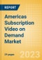 Americas Subscription Video on Demand Market Trends and Opportunities - Product Image