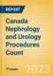 Canada Nephrology and Urology Procedures Count by Segments (Renal Dialysis Procedures, Nephrolithiasis Procedures and Urinary Tract Stenting Procedures) and Forecast to 2030 - Product Image
