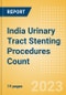 India Urinary Tract Stenting Procedures Count by Segments (Prostatic Stenting Procedures, Ureteral Stenting Procedures and Urethral Stenting Procedures) and Forecast to 2030 - Product Image