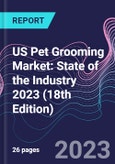 US Pet Grooming Market: State of the Industry 2023 (18th Edition)- Product Image