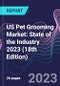 US Pet Grooming Market: State of the Industry 2023 (18th Edition) - Product Image