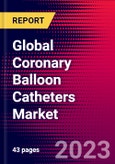Global Coronary Balloon Catheters Market Size, Share & COVID19 Impact Analysis 2023-2029 MedCore Segmented by: Type (PTCA, Drug-Eluting & Speciality Balloon Catheter)- Product Image